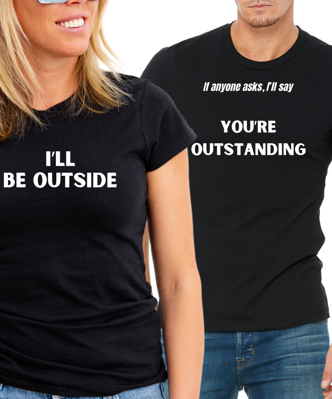 I'll Be Outside, Outstanding Couples T-Shirts