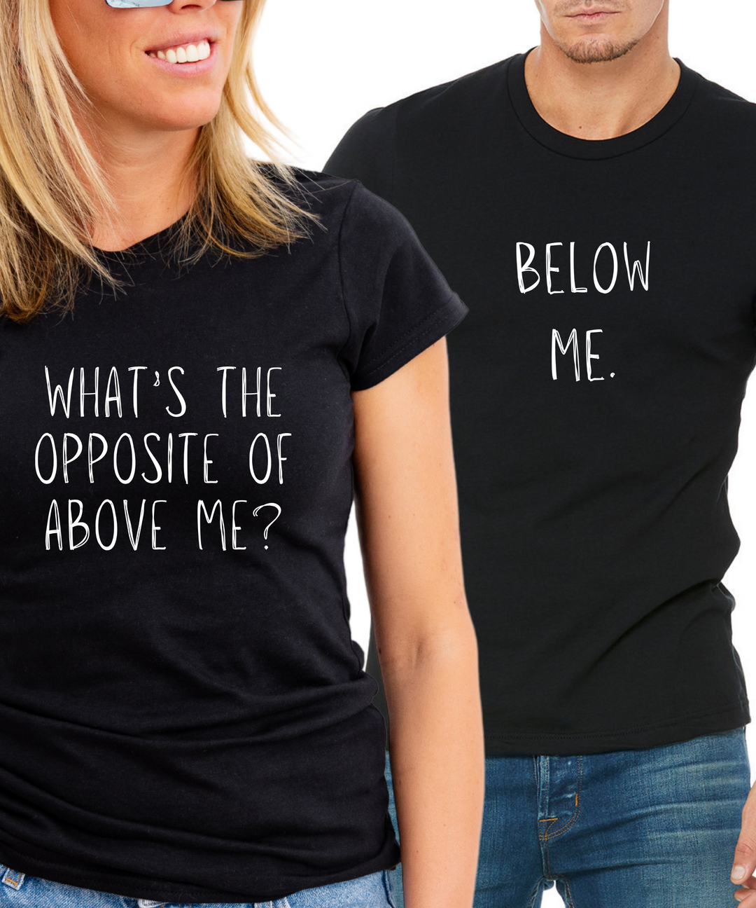 What's the Opposite of Above Me Below Me Couples T-Shirts