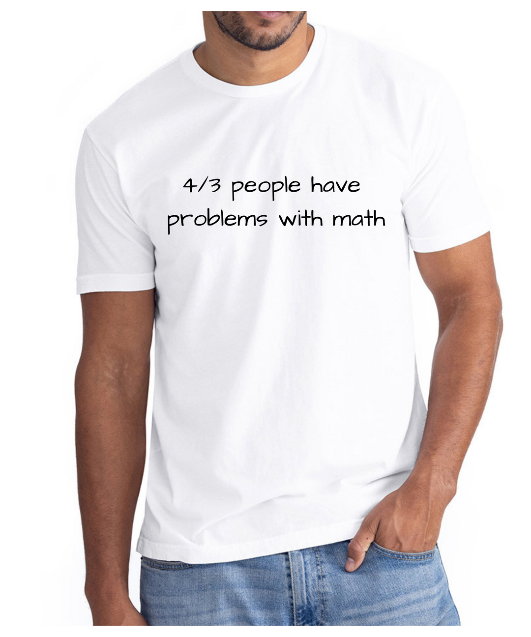 4 Out of 3 People Have Problems with Math Unisex Men Women T-Shirt