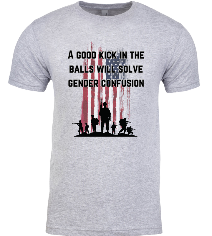 A Good Kick In The Balls Will Solve Gender Confusion Unisex Men Women T-Shirt