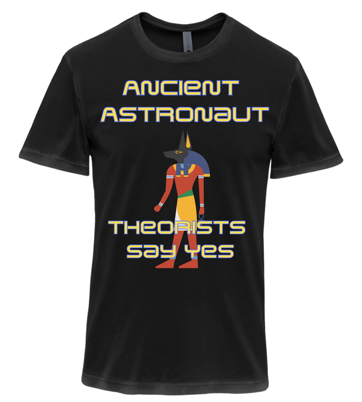 Ancient Astronaut Theorists Say Yes Unisex Women Men T-Shirt