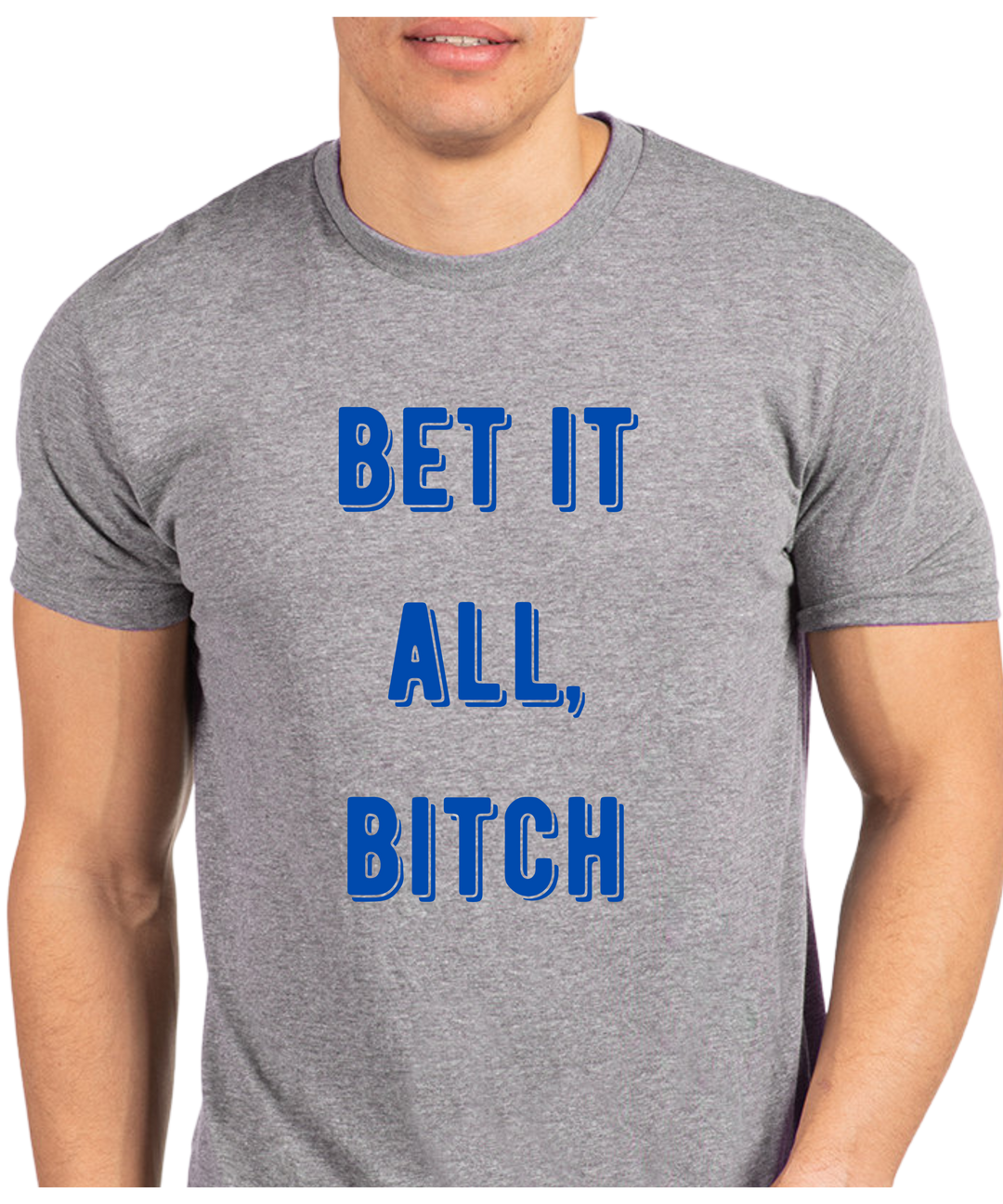 Bet It All Bitch Unisex Men Women T-Shirt