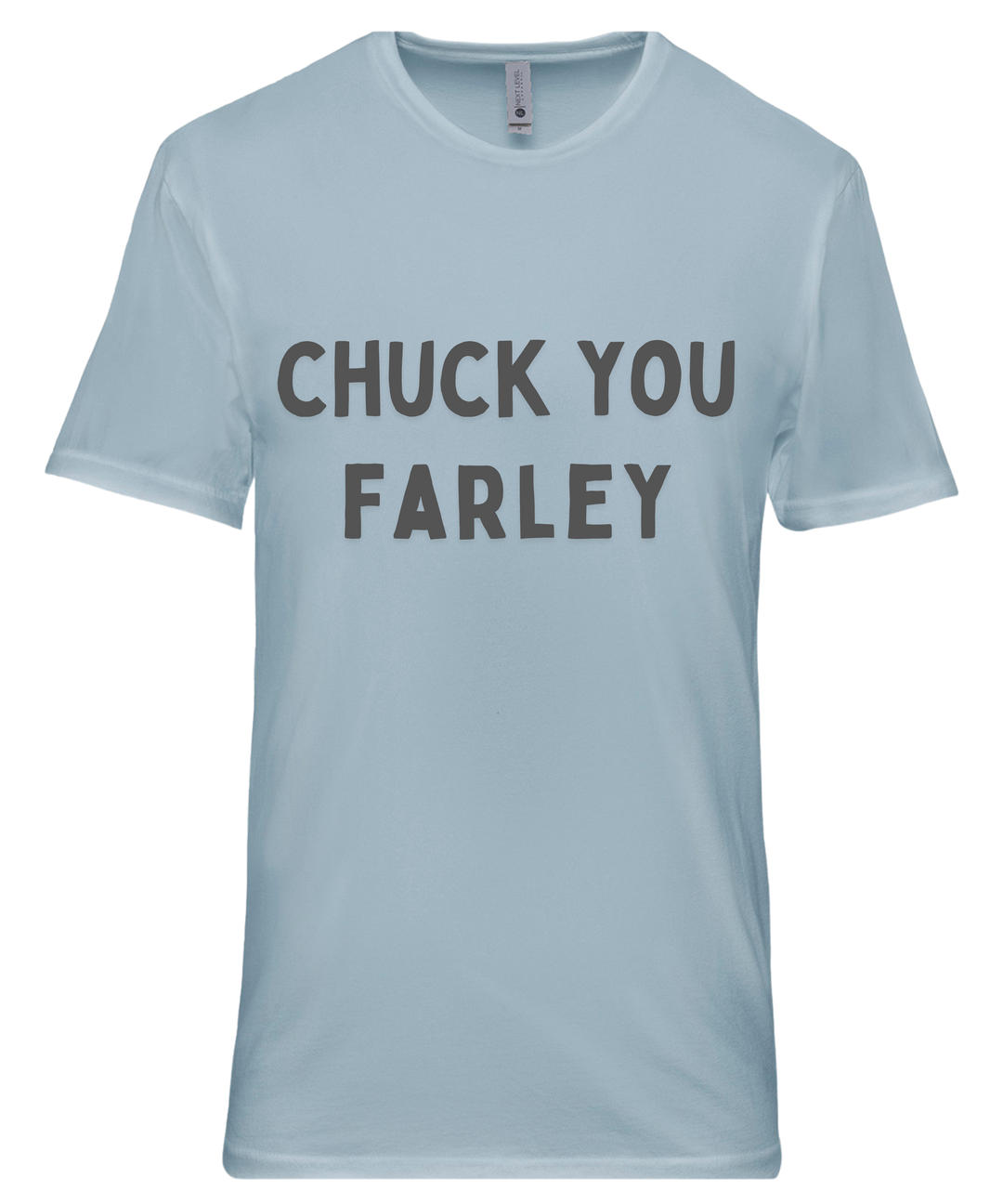 Chuck You Farley Unisex Men Women T-Shirt