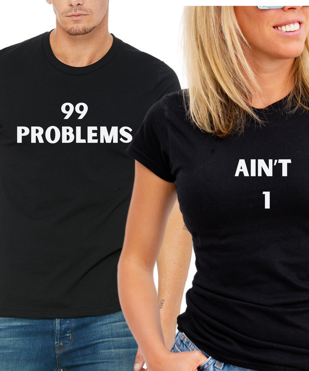 99 Problems, Ain't 1  Couples T-Shirts