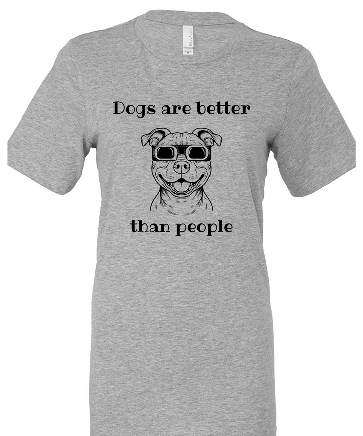 Dogs Are Better Than People Unisex Men Women T-Shirt