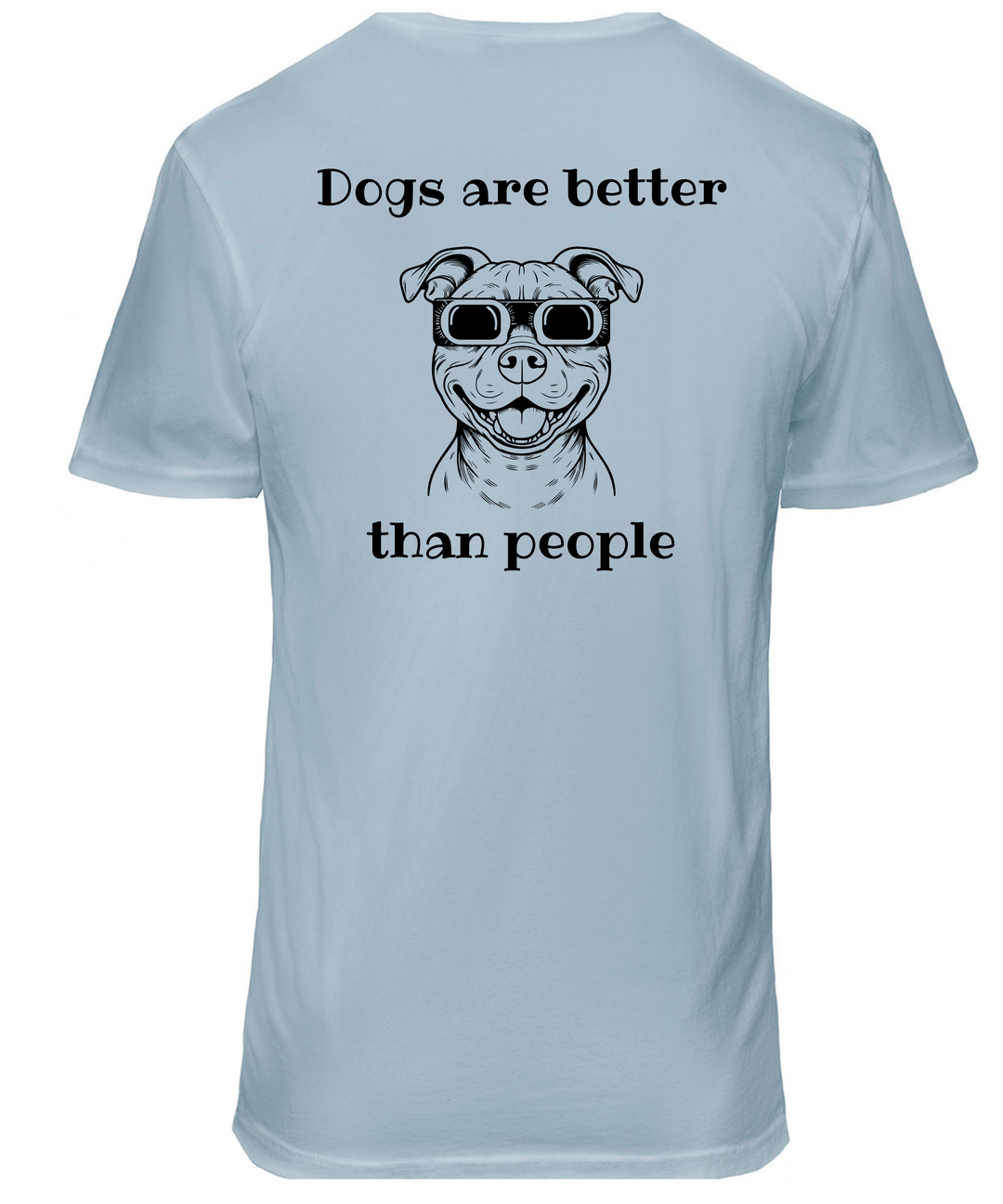 Dogs Are Better Than People Unisex Men Women T-Shirt