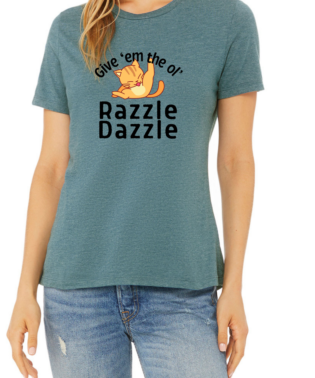 Give em the Ole Razzle Dazzle Ladies Cut Relaxed Fit T-Shirt