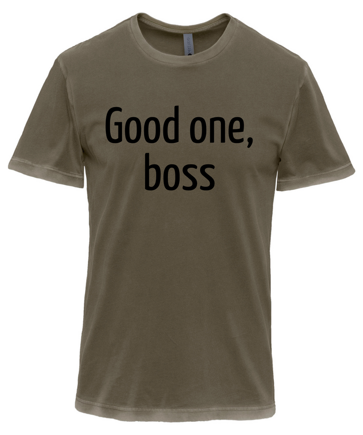 Good One Boss Unisex Men Women T-Shirt