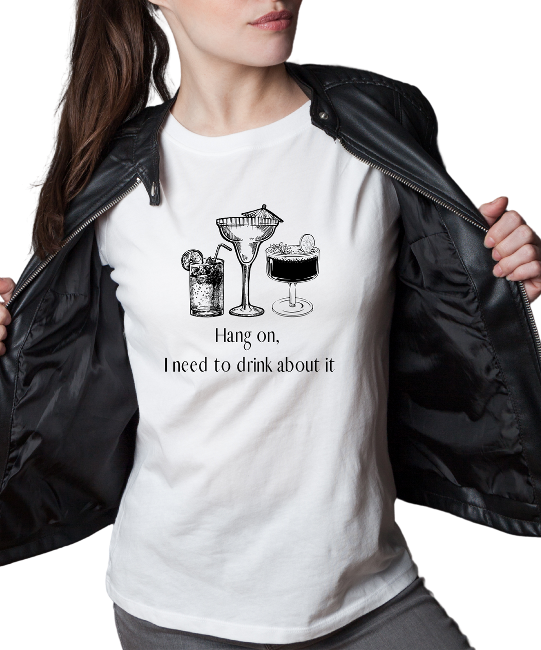 Hang On I Need to Drink About It Ladies Cut Relaxed Fit T-Shirt