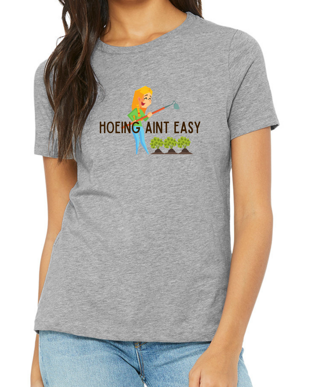 Hoeing Ain't Easy Ladies Cut Relaxed Fit T-Shirt