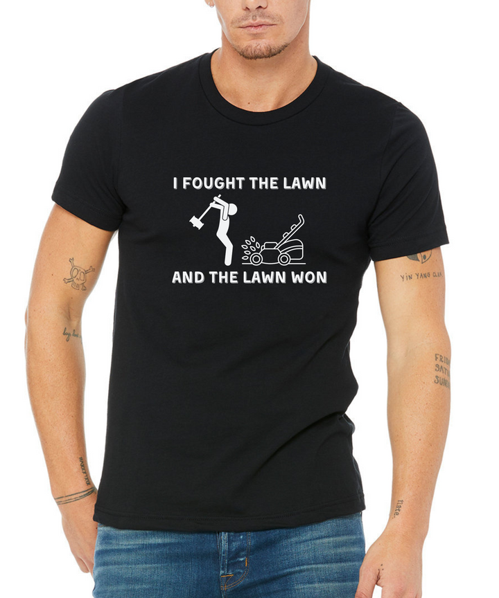 I Fought The Lawn And The Lawn Won Unisex Men Women T-Shirt