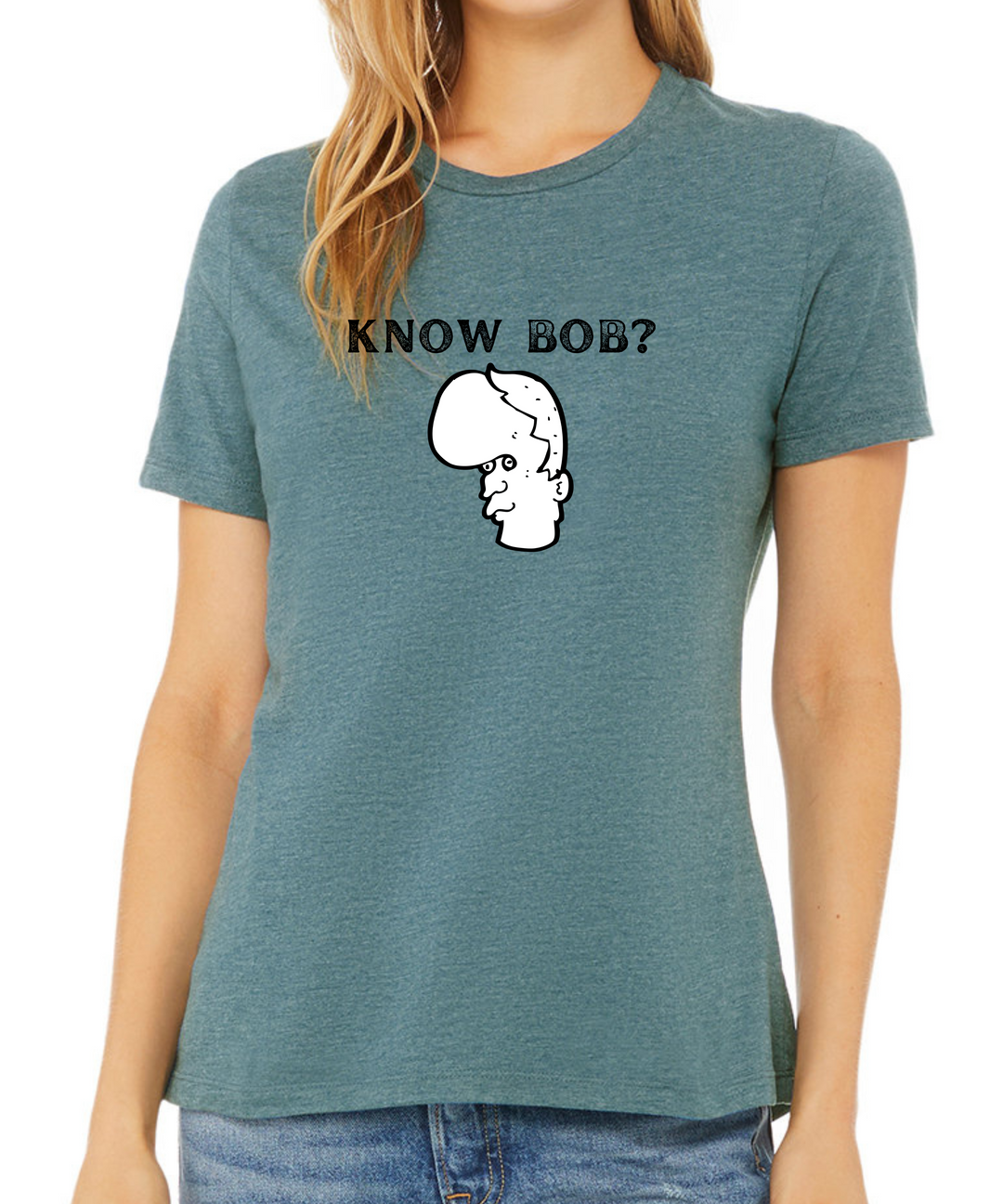 Know Bob Ladies Cut Relaxed Fit  T-Shirt