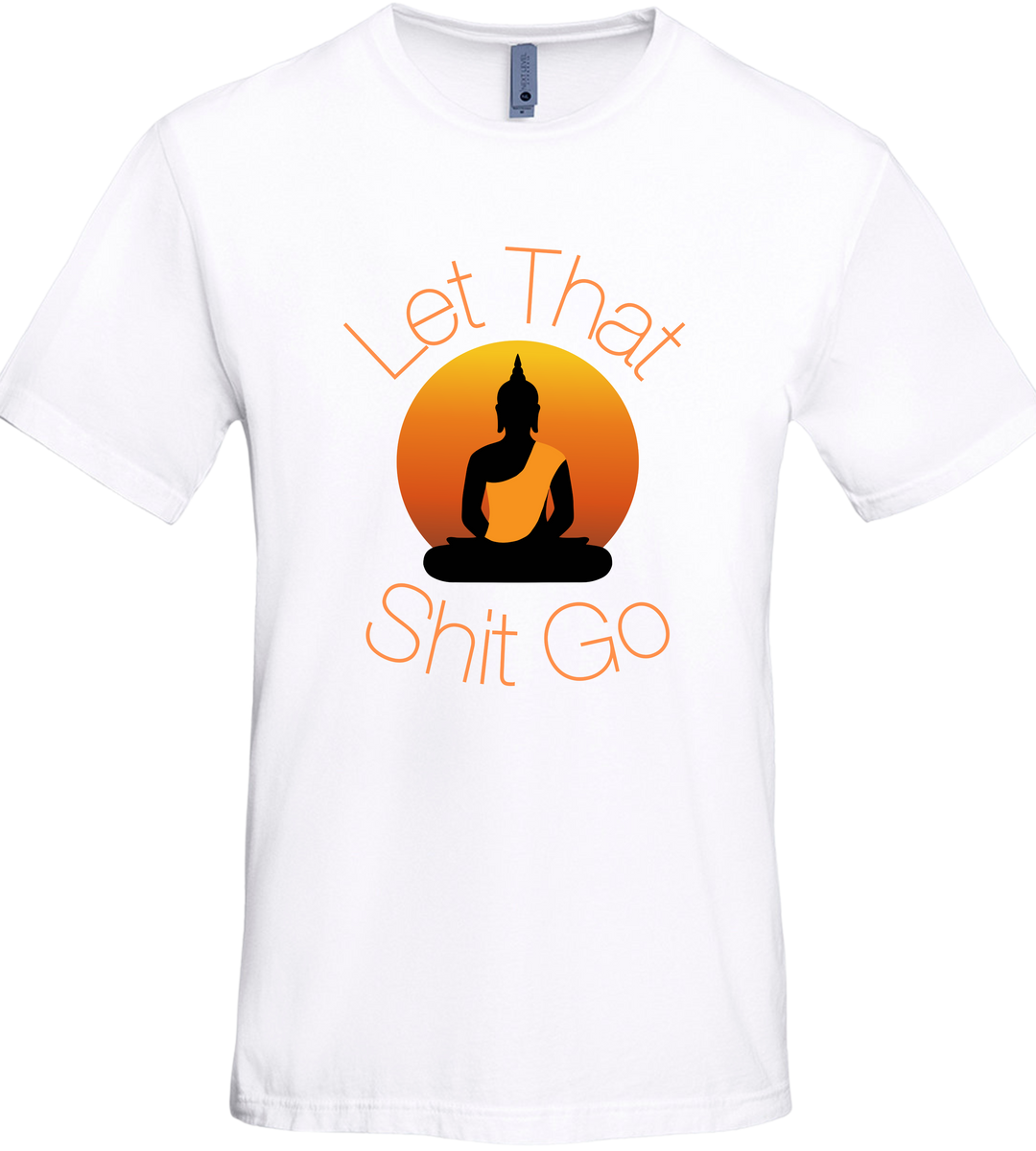 Let That Shit Go Unisex Men Women T-Shirt