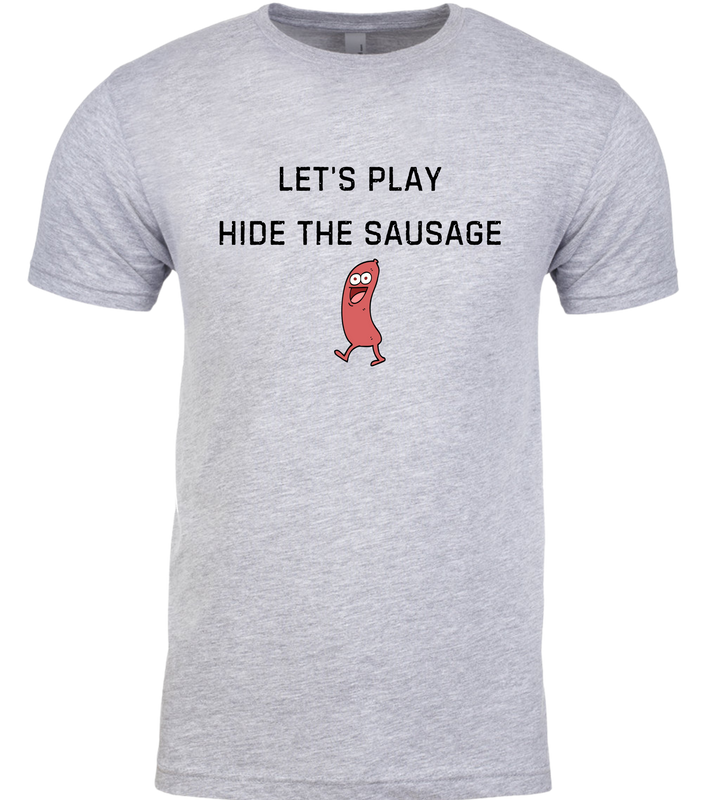 Let's Play Hide The Sausage Unisex Men Women T-Shirt