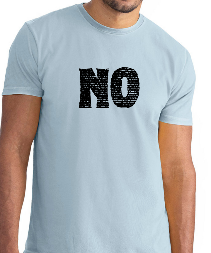 NO Unisex Women Men T-Shirt