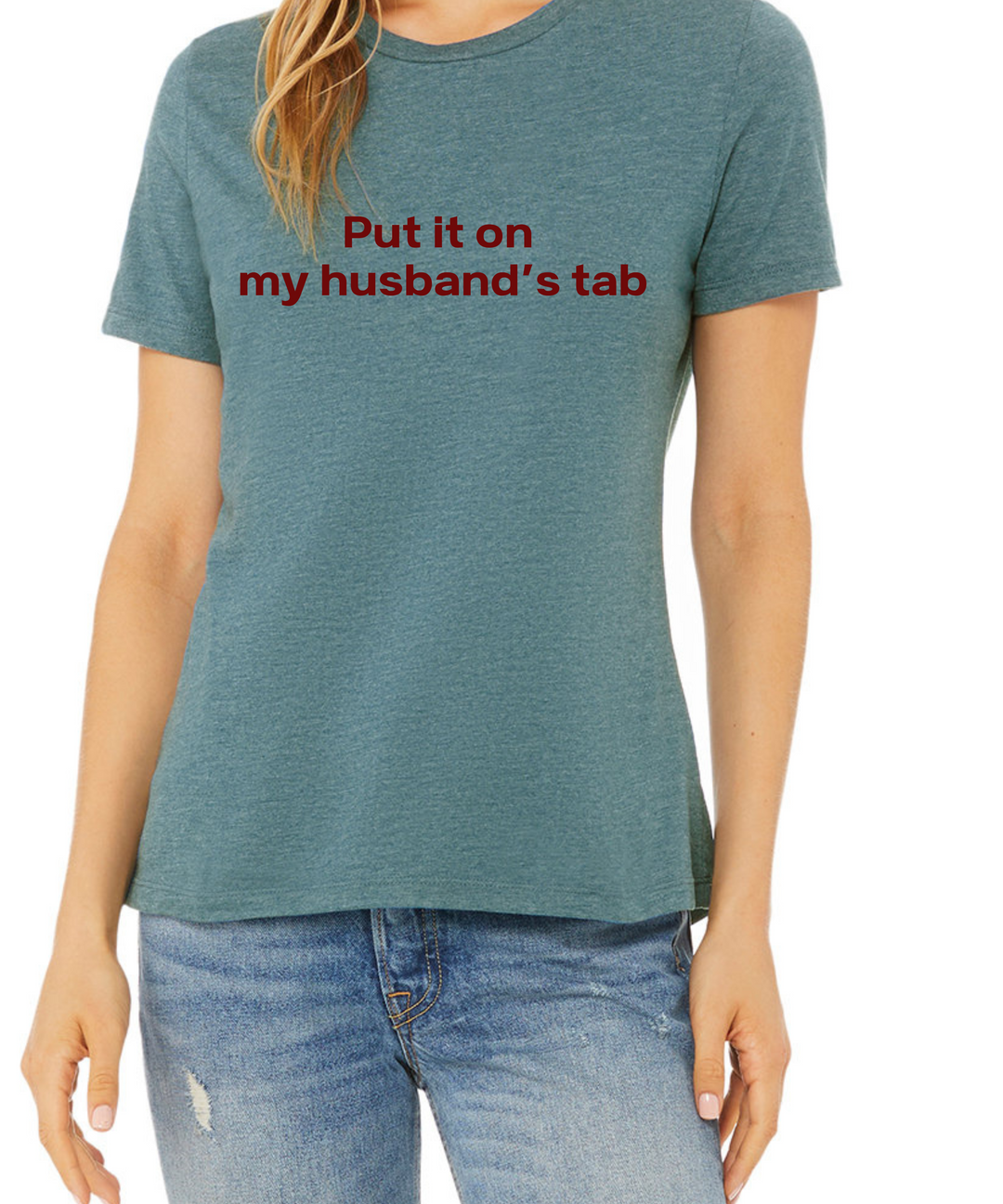 Put It On My Husbands Tab Ladies Cut Relaxed Fit T-Shirt