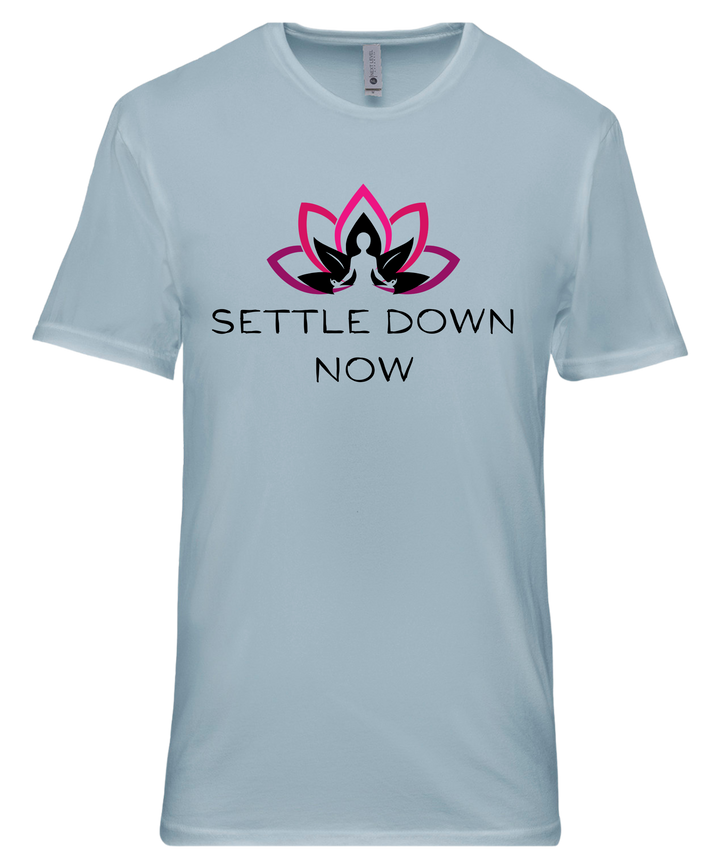 Settle Down Now Unisex Men Women T-Shirt