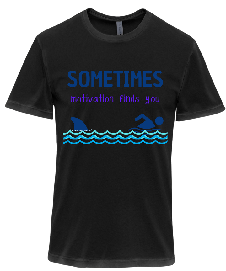 Sometimes Motivation Finds You Unisex Women Men T-Shirt