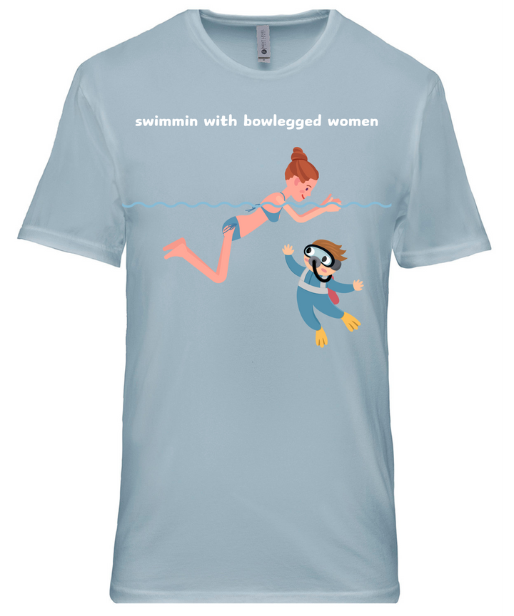 Swimmin With Bowlegged Women Unisex Women Men T-Shirt