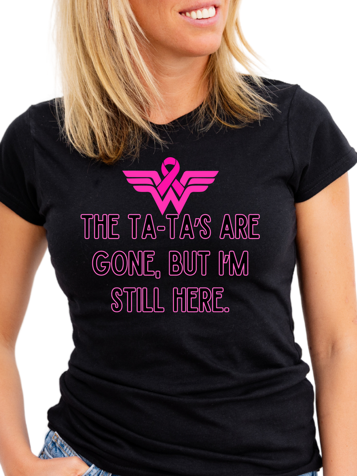 The Ta-Ta's Are Gone But I'm Still Here Ladies Cut Relaxed Fit T-Shirt