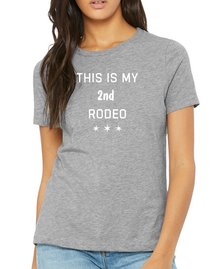 This Is My 2nd Rodeo Ladies Cut Relaxed Fit T-Shirt