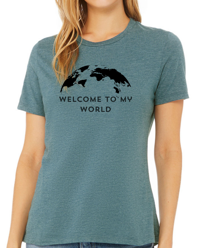 Welcome to My World Ladies Cut Relaxed Fit T-Shirt