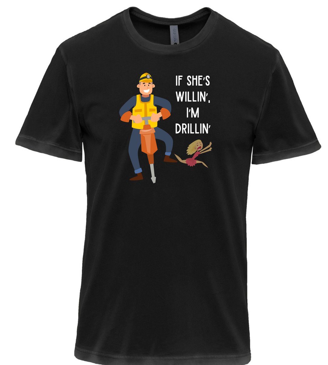 If She's Willin I'm Drillin Men Unisex T-Shirt