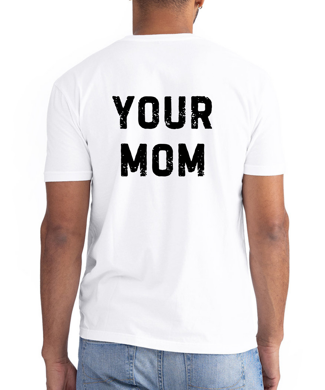 Your Mom Unisex Men Women T-Shirt