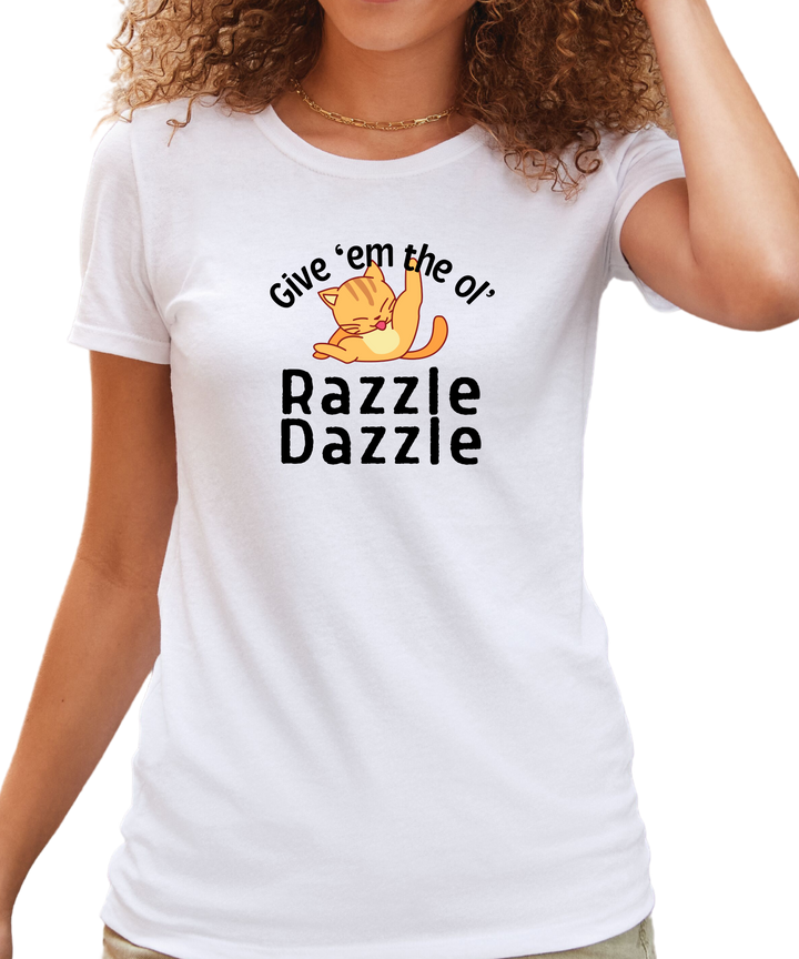 Give em the Ole Razzle Dazzle Ladies Cut Relaxed Fit T-Shirt