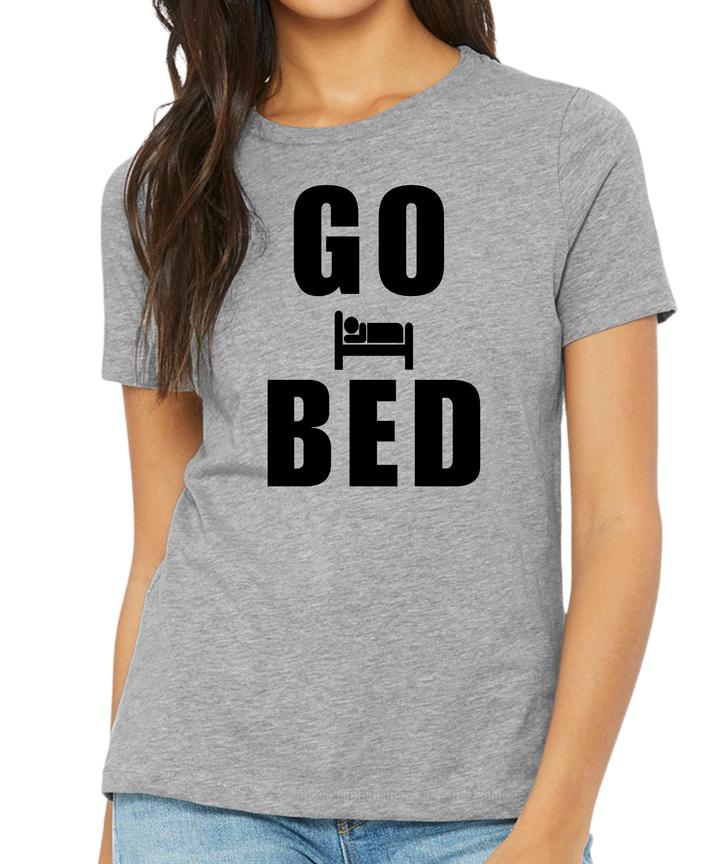 Go Bed Ladies Cut Relaxed Fit T-Shirt