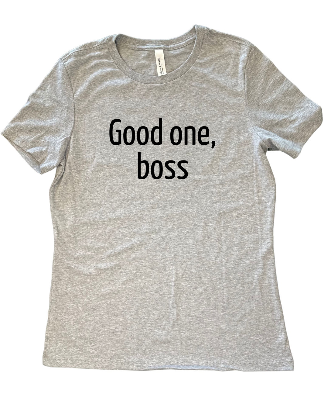 Good One Boss Ladies Cut Relaxed Fit T-Shirt