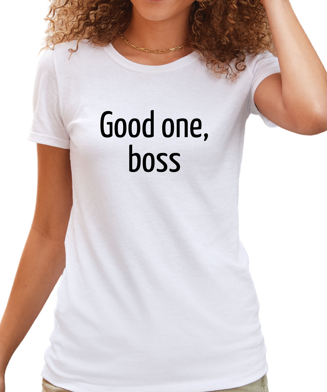 Good One Boss Ladies Cut Relaxed Fit T-Shirt