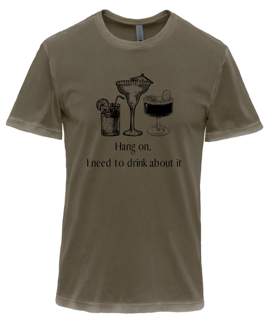 Hang On I Need To Drink About It Unisex Men Women T-Shirt