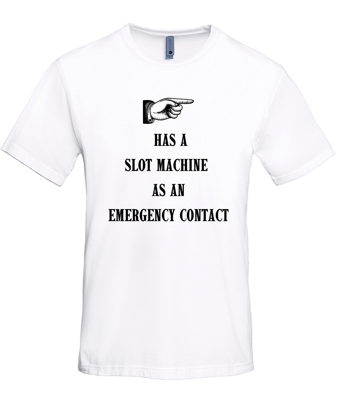 Has A Slot Machine As An Emergency Contact Unisex Women Men T-Shirt