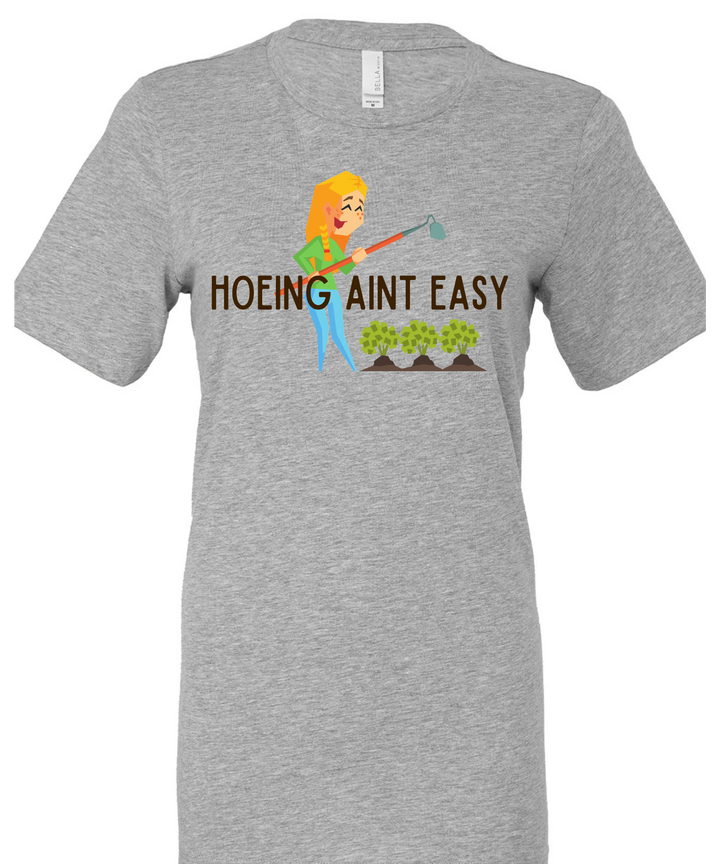 Hoeing Aint Easy Unisex Men Women T-Shirt