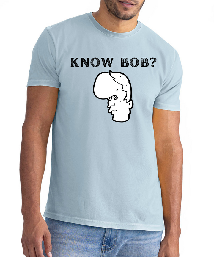 Know Bob Unisex Women Men T-Shirt