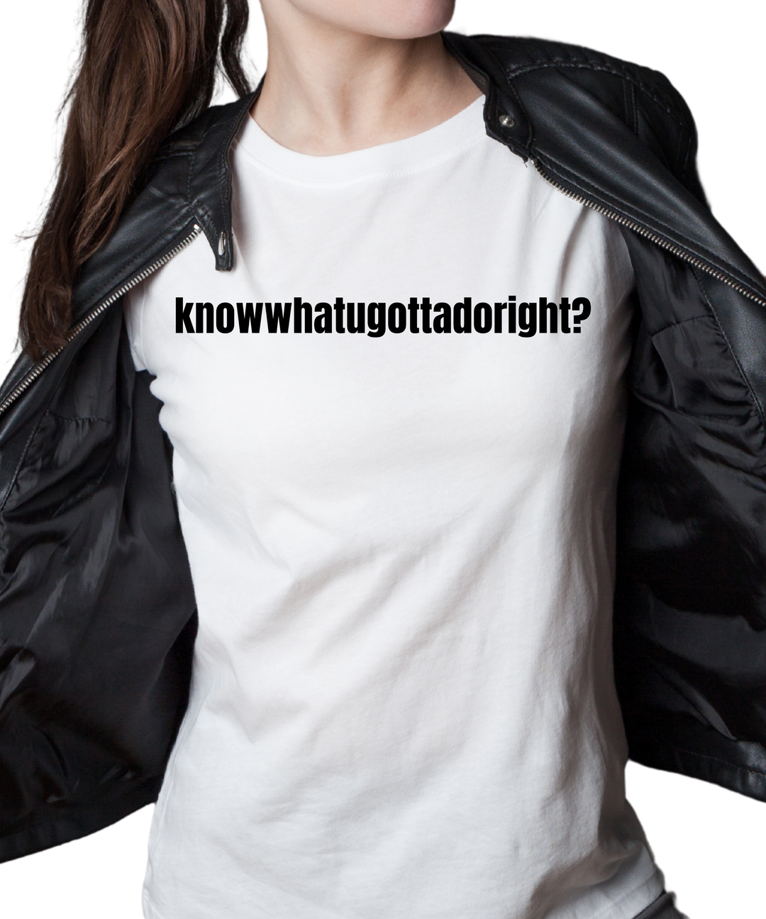 Know What You Gotta Do Right Ladies Cut Relaxed Fit  T-Shirt