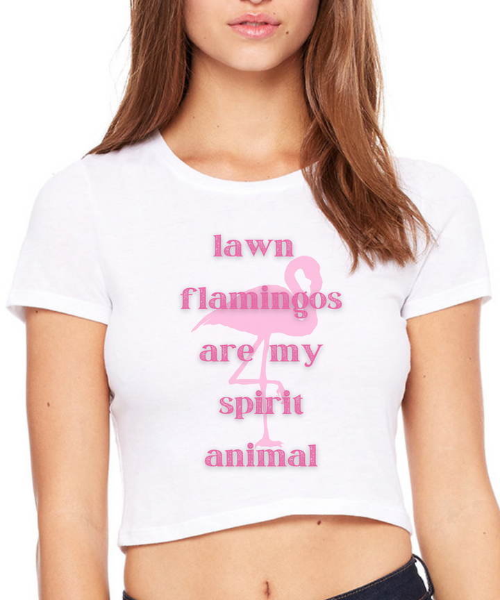 Lawn Flamingos Are My Spirit Animal Crop Top