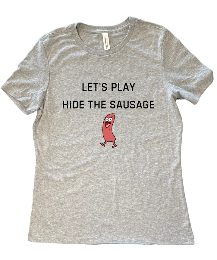 Let's Play Hide the Sausage Ladies Cut Relaxed Fit T-Shirt