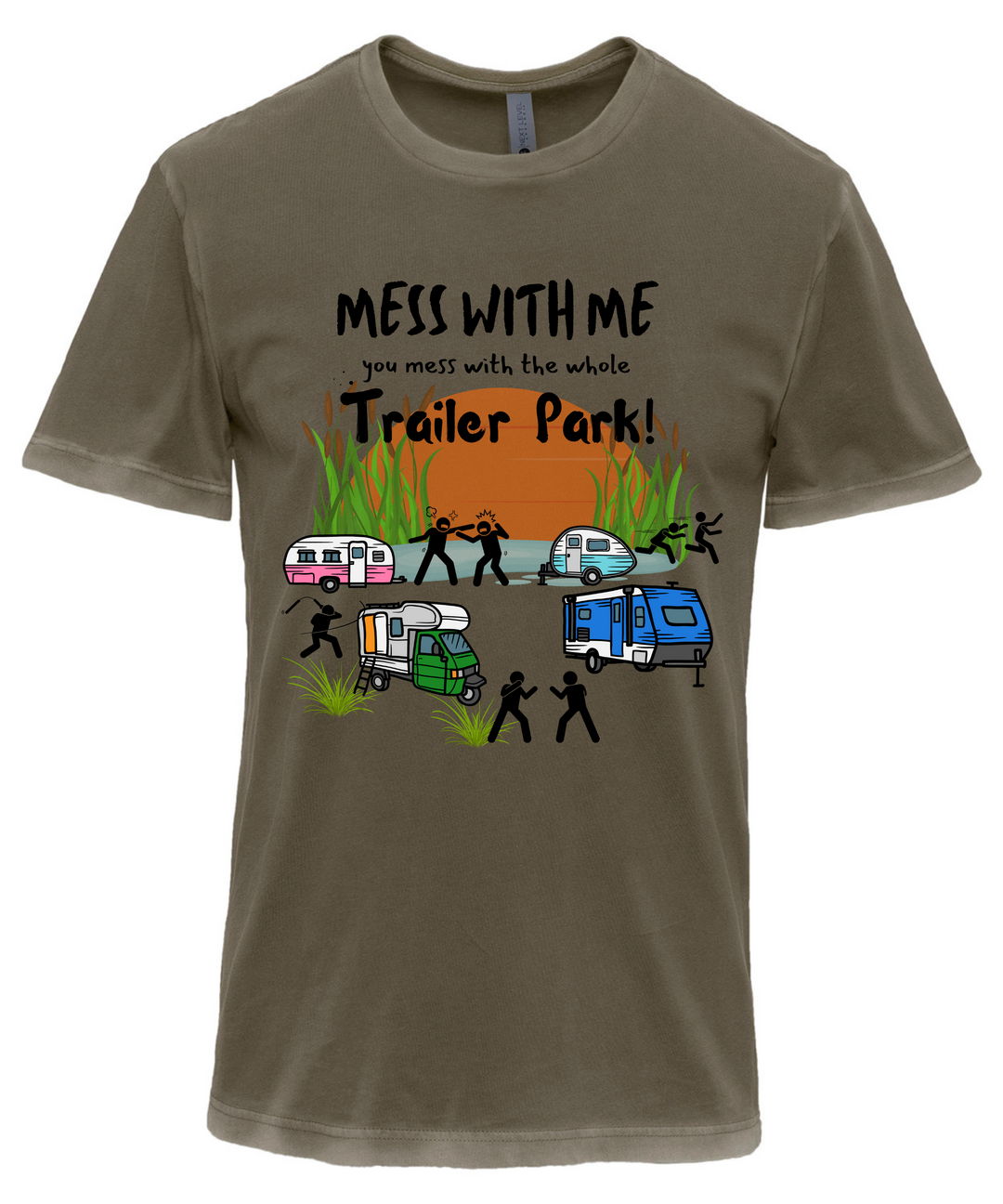 Mess With Me You Mess With The Whole Trailer Park Unisex Women Men T-Shirt