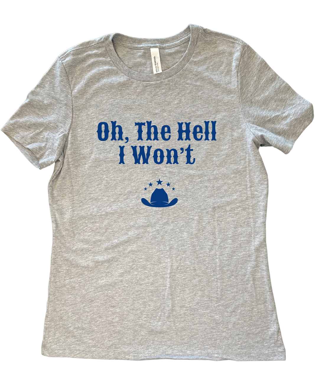 Oh The Hell I Won't Ladies Cut Relaxed Fit T-Shirt