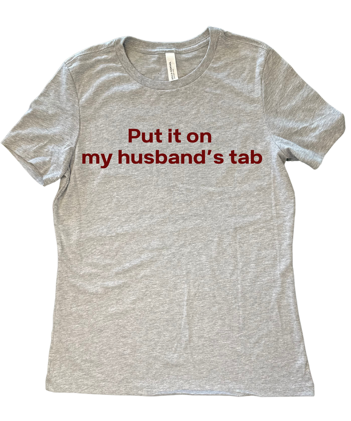 Put It On My Husbands Tab Ladies Cut Relaxed Fit T-Shirt