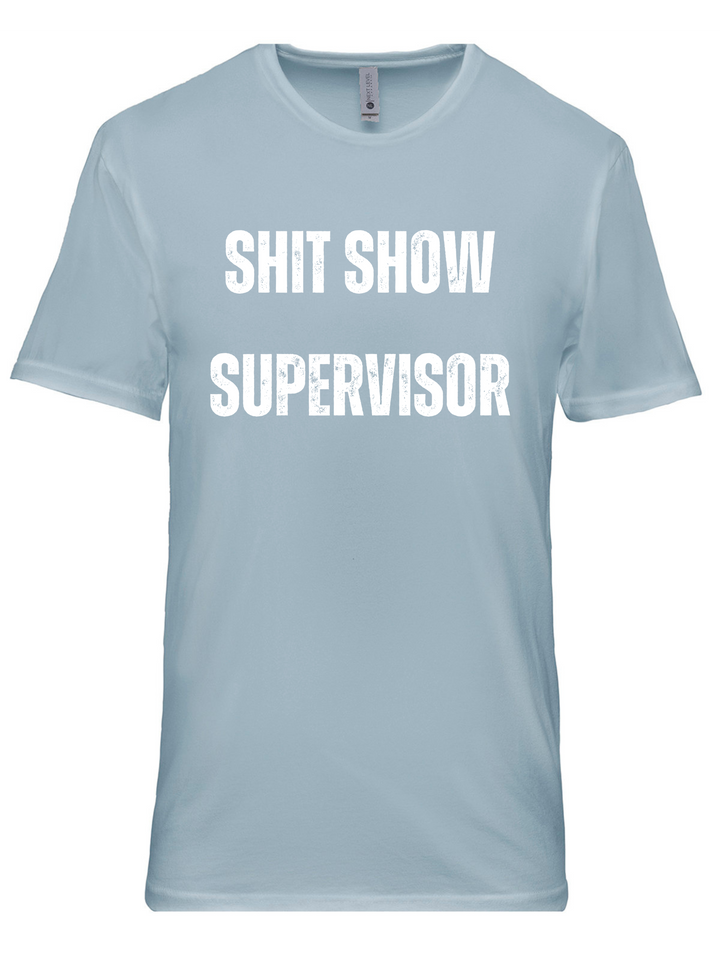 Shit Show Supervisor T-Shirt