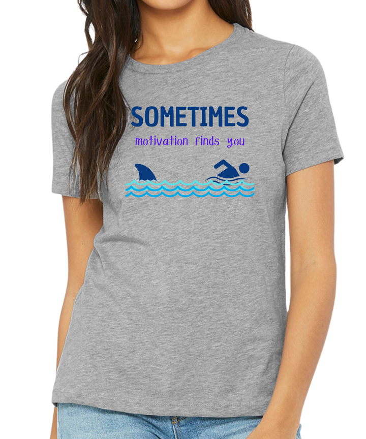 Sometimes Motivation Finds You Ladies Cut Relaxed Fit T-Shirt