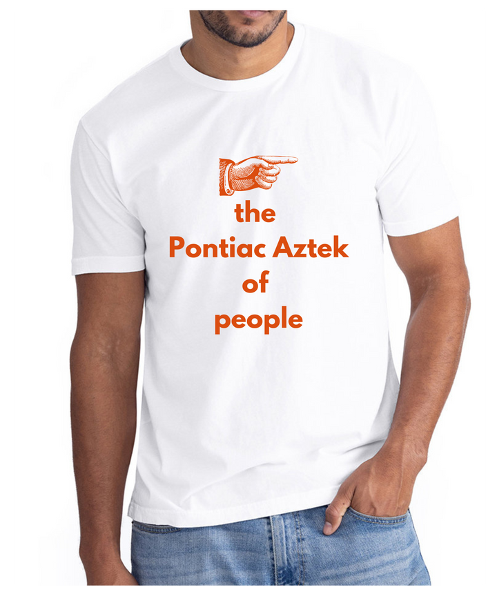 The Pontiac Aztec Of People Unisex Men Women T-Shirt