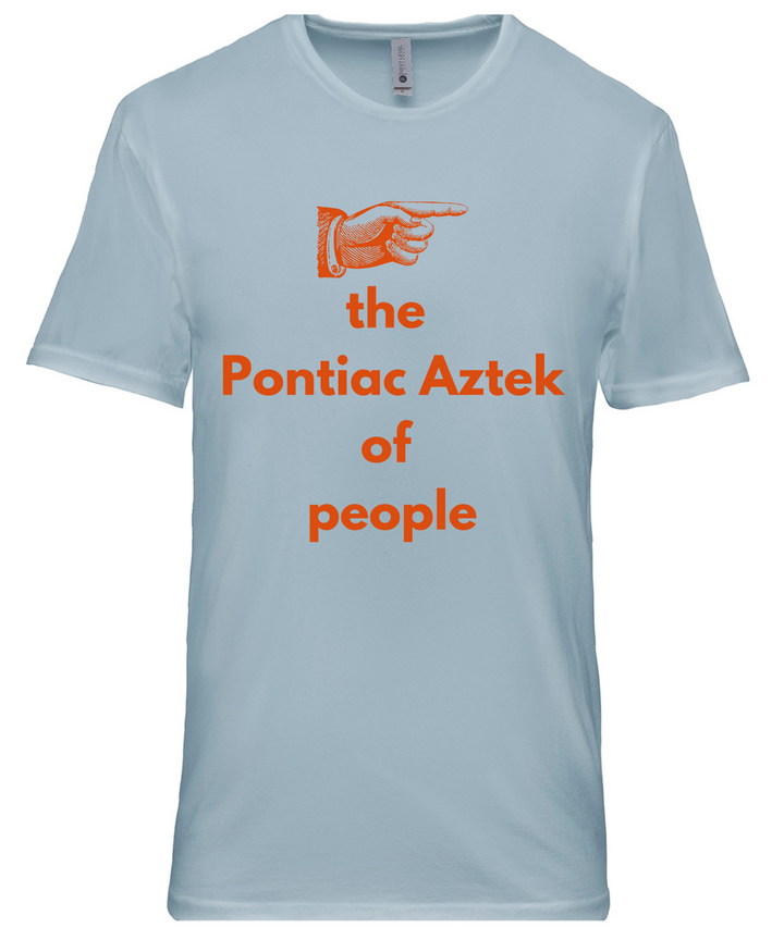 The Pontiac Aztec Of People Unisex Men Women T-Shirt