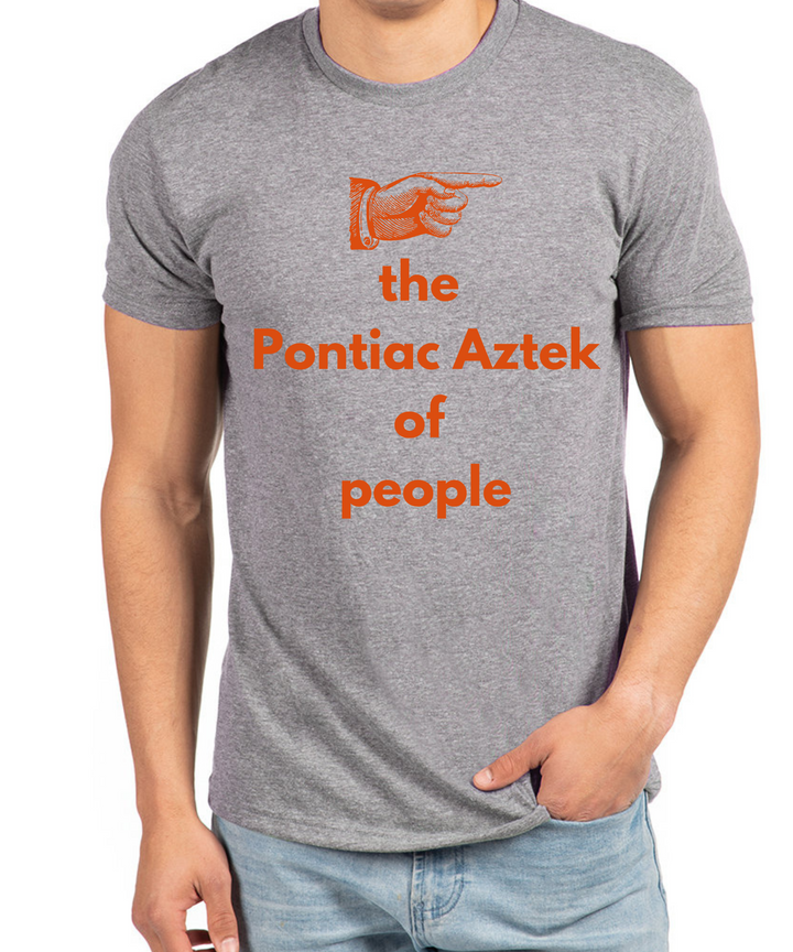 The Pontiac Aztec Of People Unisex Men Women T-Shirt