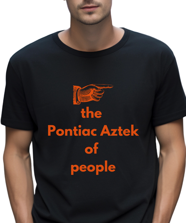 The Pontiac Aztec Of People Unisex Men Women T-Shirt