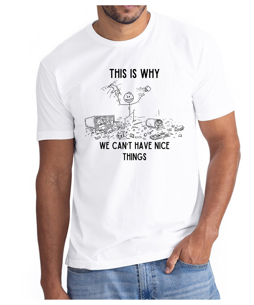 This Is Why We Can't Have Nice Things Unisex Women Men T-Shirt