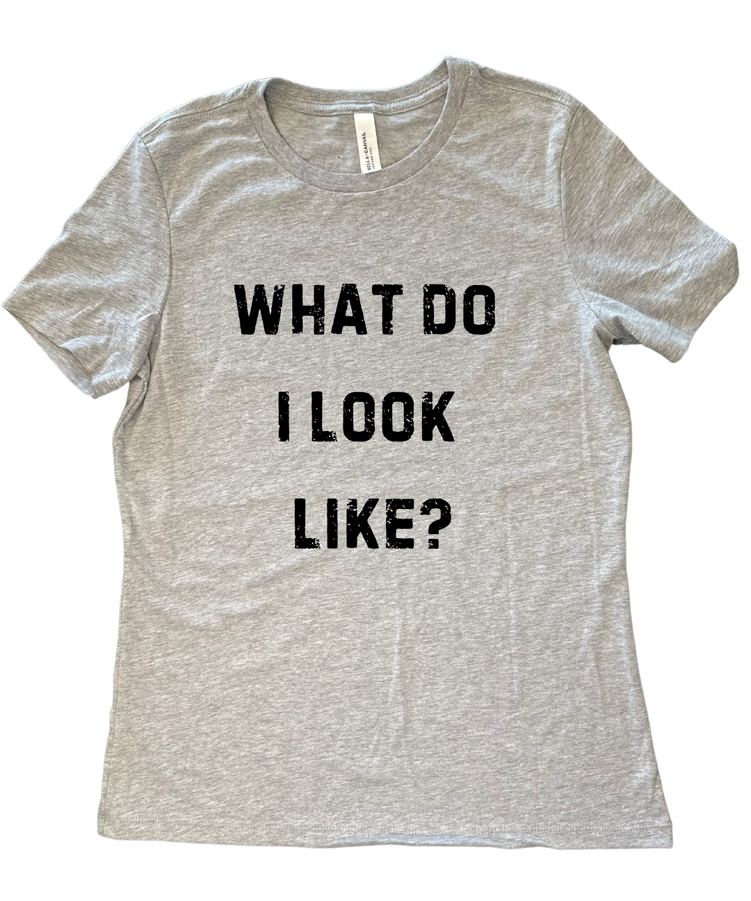 What Do I Look Like Ladies Cut Tee Shirt